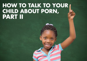 How to Talk to Your Child About Porn, Part II - Cluff Counseling - Lewisville Therapist