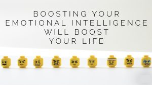 boosting your emotional intelligence will boost your life